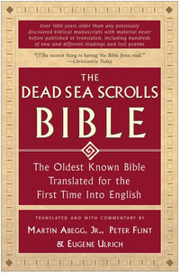 The Dead Sea Scrolls Bible : The Oldest Known Bible Translated for the First Time Into English - Martin Flint Et. Al. Abegg