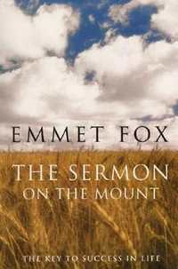 The Sermon on the Mount : The Key to Success in Life - Emmet Fox
