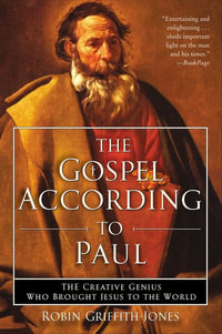 The Gospel According To Paul - Robin Griffith-Jones