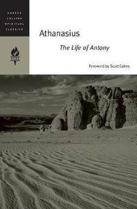 Athanasius : The Life Of Antony - Harpercollins Spiritual Classics