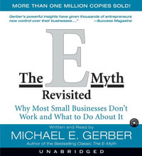 The E-Myth Revisited (AUDIO CD VERSION) : Why Most Small Businesses Don't Work and What to Do about It - Michael E Gerber