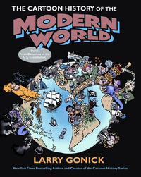 The Cartoon History Of The Modern World : From Columbus To The Constituti on - Larry Gonick