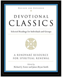Devotional Classics : Selected Readings For Individuals And Groups - Richard Foster