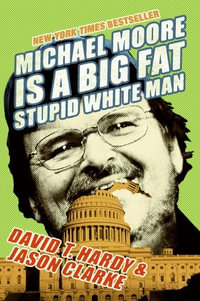 Michael Moore Is A Big Fat Stupid White Man - David Hardy
