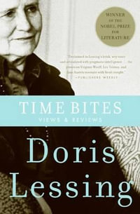 Time Bites : Views and Reviews - Doris Lessing
