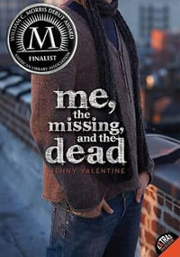 Me, the Missing, and the Dead - Jenny Valentine