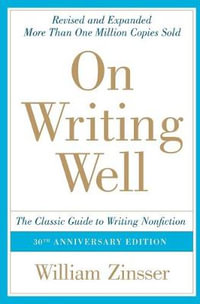 On Writing Well : Classic Guide To Writing Non Fiction - William Zinsser