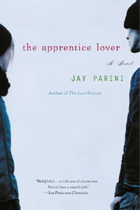 The Apprentice Lover - Jay Parini