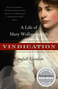 Vindication : A Life of Mary Wollstonecraft - Lyndall Gordon