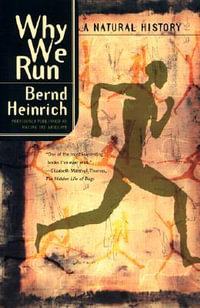 Why We Run : A Natural History - Bernd Heinrich