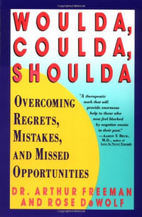 Woulda, Coulda, Shoulda : Overcoming Regrets, Mistakes, and Missed Opportunities - Arthur Freeman