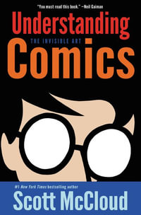 Understanding Comics : The Invisible Art - Scott McCloud