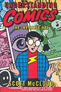 Understanding Comics : The Invisible Art - Scott McCloud