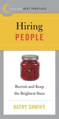 Best Practices : Hiring People: Recruit and Keep the Brightest Stars - Kathy Shwiff
