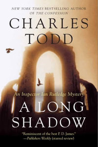 A Long Shadow : An Inspector Ian Rutledge Mystery - Charles Todd