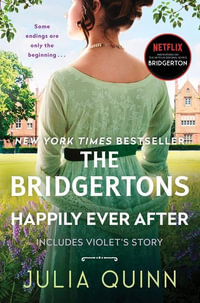 The Bridgertons: Happily Ever After : Collection of eight second epilogues - Julia Quinn