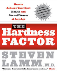 The Hardness Factor How To Achieve Your Best Health And Sexual Fitness a t any age : How to Achieve Your Best Health and Sexual Fitness at Any Age - Steven Lamm