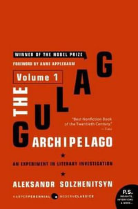 The Gulag Archipelago : An Experiment in Literary Investigation Vol. 1 - Aleksandr I. Solzhenitsyn