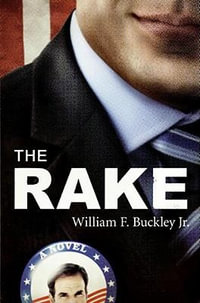 The Rake : A Novel - William F Buckley