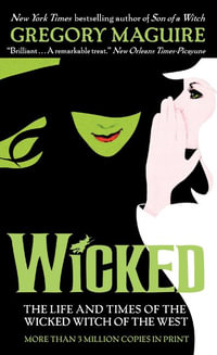 Wicked : The Life and Times of the Wicked Witch of the West - Gregory Maguire