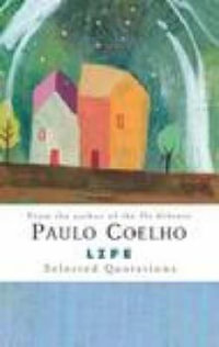 Life : Selected Quotations - Paulo Coelho