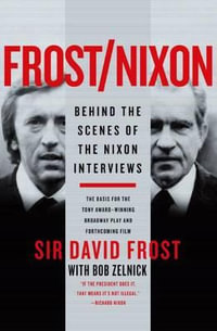Frost/Nixon : Behind the Scenes of the Nixon Interviews - Dr David Frost