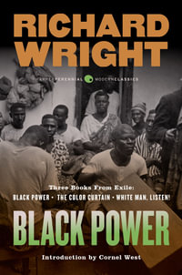 Black Power : Three Books from Exile: Black Power; The Color Curtain; And White Man, Listen! - Richard Wright
