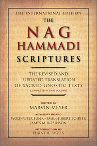 The Nag Hammadi Scriptures: The Revised and Updated Translation of : The Revised and Updated Translation of - James M. Robinson