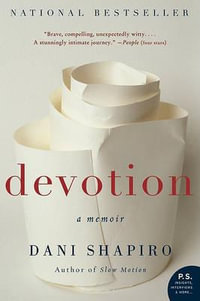 Devotion : A Memoir - Dani Shapiro