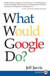 What Would Google Do? - Jeff Jarvis