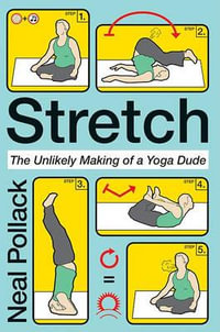 Stretch : The Unlikely Making of a Yoga Dude - Neal Pollack