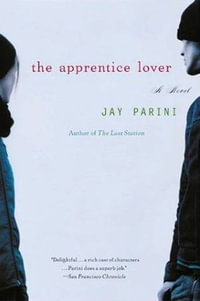 The Apprentice Lover : A Novel - Jay Parini
