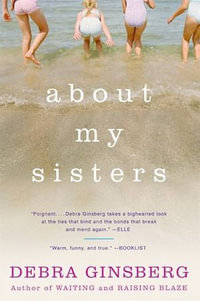 About My Sisters - Debra Ginsberg