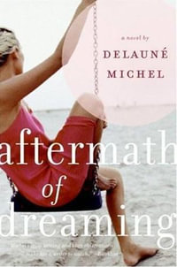 Aftermath of Dreaming : A Novel - DeLauné Michel