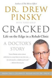 Cracked : Life on the Edge in a Rehab Clinic, A Doctor's Story - Drew Pinsky