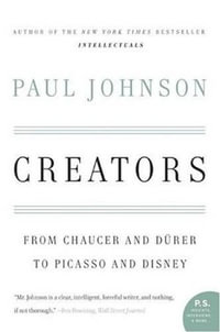 Creators : From Chaucer and Durer to Picasso and Disney - Paul Johnson