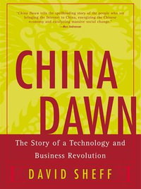 China Dawn : The Story of Technology and Business Revolution - David Sheff