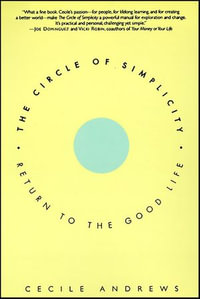 The Circle of Simplicity : Return to the Good Life - Cecile Andrews