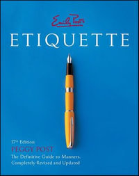 Emily Post's Etiquette : The Definitive Guide to Manners - Peggy Post