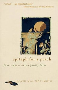 Epitaph for a Peach : Four Seasons on My Family Farm - David M. Masumoto