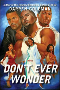 Don't Ever Wonder : A Novel - Darren Coleman