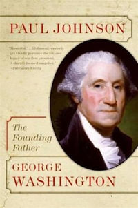 George Washington : The Founding Father - Paul Johnson