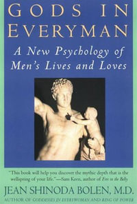 Gods in Everyman : Archetypes That Shape Men's Lives - Jean Shinoda Bolen M.D.