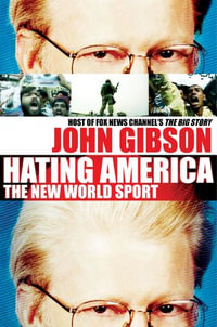 Hating America : The New World Sport - John Gibson