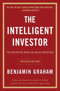 The Intelligent Investor, Rev. Ed : The Definitive Book on Value Investing - Benjamin Graham