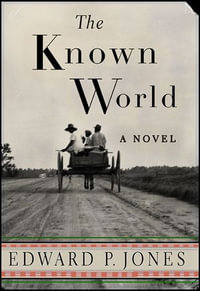 The Known World : A Novel - Edward P. Jones