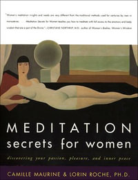 Meditation Secrets for Women : Discovering Your Passion, Pleasure, and Inner Peace - Camille Maurine