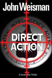 Direct Action : A Covert War Thriller - John Weisman