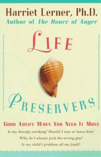 Life Preservers : Staying Afloat in Love and Life - Harriet Lerner
