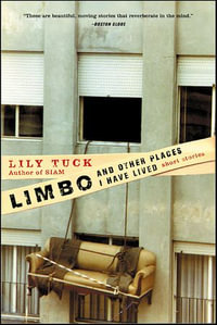 Limbo, and Other Places I Have Lived : Short Stories - Lily Tuck